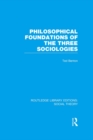 Philosophical Foundations of the Three Sociologies (RLE Social Theory) - eBook