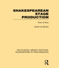Shakespearean Stage Production : Then and Now - eBook