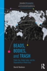 Beads, Bodies, and Trash : Public Sex, Global Labor, and the Disposability of Mardi Gras - eBook
