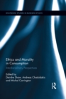 Ethics and Morality in Consumption : Interdisciplinary Perspectives - eBook