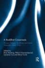 A Buddhist Crossroads : Pioneer Western Buddhists and Asian Networks 1860-1960 - eBook