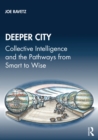 Deeper City : Collective Intelligence and the Pathways from Smart to Wise - eBook