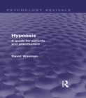 Hypnosis (Psychology Revivals) : A Guide for Patients and Practitioners - eBook