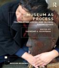 Museum as Process : Translating Local and Global Knowledges - eBook