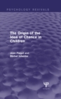 The Origin of the Idea of Chance in Children (Psychology Revivals) - eBook