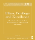 World Yearbook of Education 2015 : Elites, Privilege and Excellence: The National and Global Redefinition of Educational Advantage - eBook