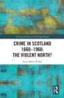 Crime in Scotland 1660-1960 : The Violent North? - eBook