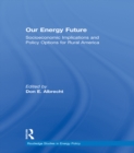 Our Energy Future : Socioeconomic Implications and Policy Options for Rural America - eBook