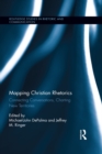 Mapping Christian Rhetorics : Connecting Conversations, Charting New Territories - eBook