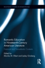 Romantic Education in Nineteenth-Century American Literature : National and Transatlantic Contexts - eBook