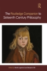 Routledge Companion to Sixteenth Century Philosophy - eBook