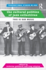 The Cultural Politics of Jazz Collectives : This Is Our Music - eBook