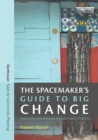 The Spacemaker's Guide to Big Change : Design and Improvisation in Development Practice - eBook