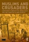 Muslims and Crusaders : Christianity's Wars in the Middle East, 1095-1382, from the Islamic Sources - eBook