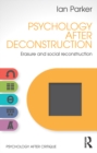 Psychology After Deconstruction : Erasure and social reconstruction - eBook