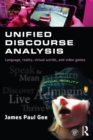 Unified Discourse Analysis : Language, Reality, Virtual Worlds and Video Games - eBook