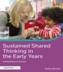 Sustained Shared Thinking in the Early Years : Linking theory to practice - eBook