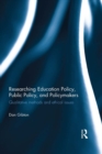 Researching Education Policy, Public Policy, and Policymakers : Qualitative methods and ethical issues - eBook