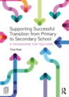 Supporting Successful Transition from Primary to Secondary School : A programme for teachers - eBook
