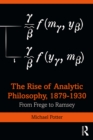 The Rise of Analytic Philosophy, 1879-1930 : From Frege to Ramsey - eBook