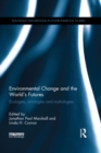 Environmental Change and the World's Futures : Ecologies, ontologies and mythologies - eBook