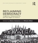 Reclaiming Democracy : Judgment, Responsibility and the Right to Politics - eBook