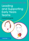 Leading and Supporting Early Years Teams : A practical guide - eBook
