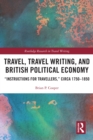 Travel, Travel Writing, and British Political Economy : "Instructions for Travellers," circa 1750-1850 - eBook