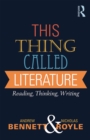 This Thing Called Literature : Reading, Thinking, Writing - eBook