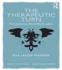 The Therapeutic Turn : How psychology altered Western culture - eBook