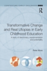 Transformative Change and Real Utopias in Early Childhood Education : A story of democracy, experimentation and potentiality - eBook