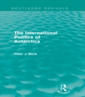 The International Politics of Antarctica (Routledge Revivals) - eBook