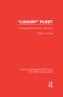 'Luxury' Fleet: (RLE The First World War) : The Imperial German Navy 1888-1918 - eBook