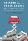 Writing for the Green Light : How to Make Your Script the One Hollywood Notices - eBook