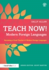 Teach Now! Modern Foreign Languages : Becoming a Great Teacher of Modern Foreign Languages - eBook