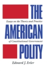The American Polity : Essays On The Theory And Practice Of Constitutional Government - eBook