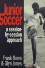 Junior Soccer : A Session-by-Session Approach - eBook