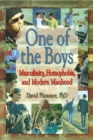 One of the Boys : Masculinity, Homophobia, and Modern Manhood - eBook