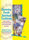 Queering Creole Spiritual Traditions : Lesbian, Gay, Bisexual, and Transgender Participation in African-Inspired Traditions in the Americas - eBook