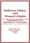 Embryos, Ethics, and Women's Rights : Exploring the New Reproductive Technologies - eBook