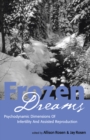 Frozen Dreams : Psychodynamic Dimensions of Infertility and Assisted Reproduction - eBook