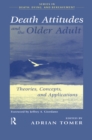 Death Attitudes and the Older Adult : Theories Concepts and Applications - eBook