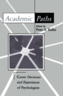 Academic Paths : Career Decisions and Experiences of Psychologists - eBook