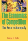 The Economics of Competition : The Race to Monopoly - eBook