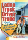Latino Truck Driver Trade : Sex and HIV in Central America - eBook