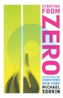 Starting From Zero : Reconstructing Downtown New York - eBook