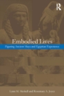 Embodied Lives: : Figuring Ancient Maya and Egyptian Experience - eBook