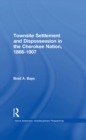 Townsite Settlement and Dispossession in the Cherokee Nation, 1866-1907 - eBook