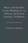 Race and Gender in the Making of an African American Literary Tradition - eBook
