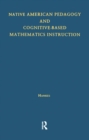 Native American Pedagogy and Cognitive-Based Mathematics Instruction - eBook